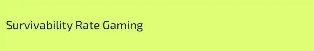Survivability Rate Gaming
